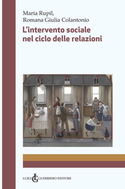 L' intervento sociale nel ciclo delle relazioni - Maria Rupil,Romana Giulia Colantonio - copertina