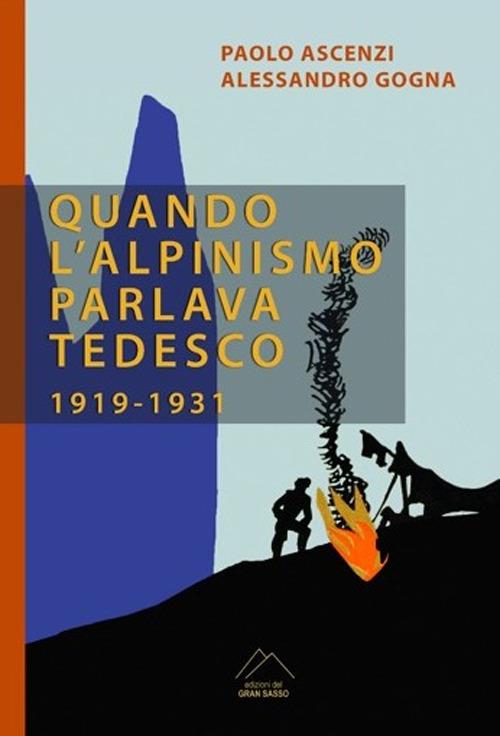 Quando l'alpinismo parlava tedesco (1919-1931) - Paolo Ascenzi,Alessandro Gogna - copertina