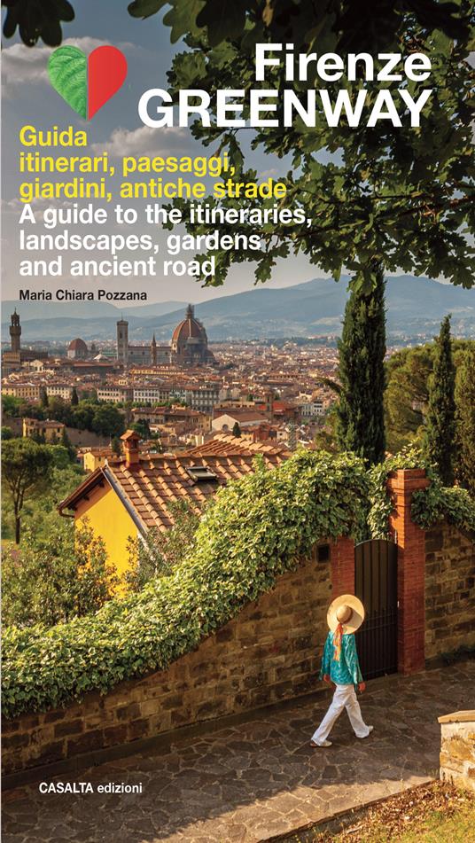 Firenze Greenway. Guida. Itinerari, paesaggi, giardini, antiche strade. Ediz. italiana e inglese - Maria Chiara Pozzana - copertina