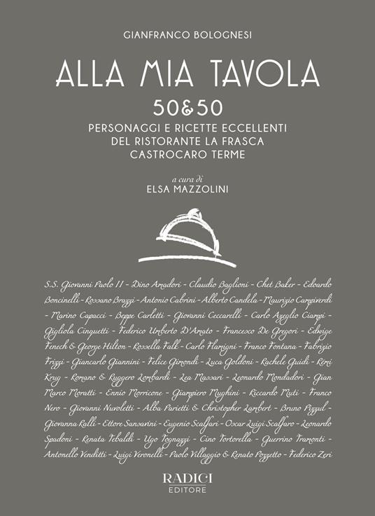 Alla mia tavola. 50&50 personaggi e ricette eccellenti del ristorante La Frasca Castrocaro Terme. Nuova ediz. - Gianfranco Bolognesi - copertina