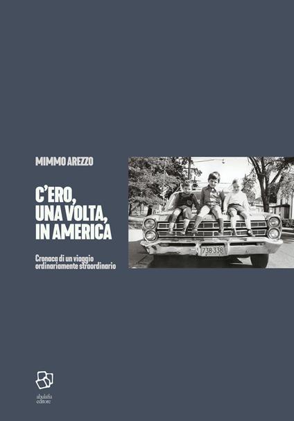 C ero una volta in America. Cronaca di un viaggio ordinariamente