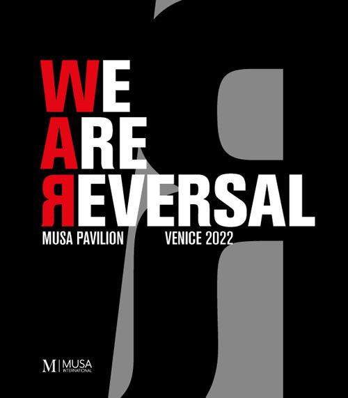 We are reversal. Musa pavilion. Venice 2022. Ediz. illustrata - copertina