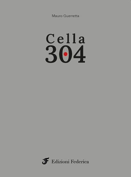 Cella 304 - Mauro Guerretta - copertina