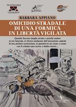 Omicidio stradale di una formica in libertà vigilata. Formiche in stato d'assedio legali rappresentanti del mondo all'incontrario, chiedono alla giustizia di farsi referendare senza più aspettare