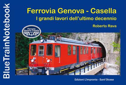 Ferrovia Genova Casella. I grandi lavori dell'ultimo decennio - Roberto Rava - copertina