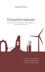 Occasioni mancate. Racconto della «ricostruzione» che distrugge una comunità, ed altre storie