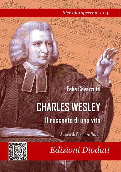 Charles Wesley. Il racconto di una vita - Febe Cavazzutti Rossi - copertina