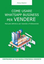 Come usare WhatsApp Business per vendere. Manuale definitivo per aziende e professionisti