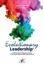 Evolutionary leadership. Il modello delle intelligenze evolutive al servizio dei leader e delle organizzazioni