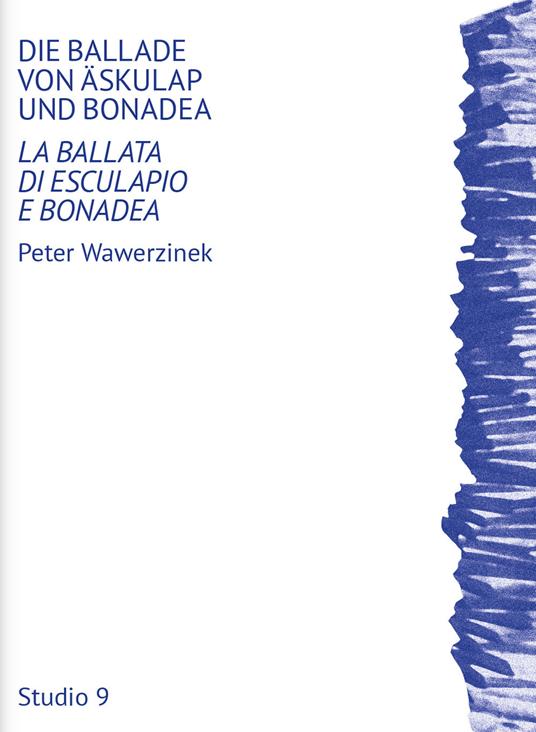 Die Ballade von Äskulap und Bonadea-La ballata di Esculapio e Bonadea. Ediz. bilingue - Peter Wawerzinek - copertina