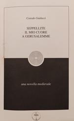 Seppellite il mio cuore a Gerusalemme. Una Novella medievale