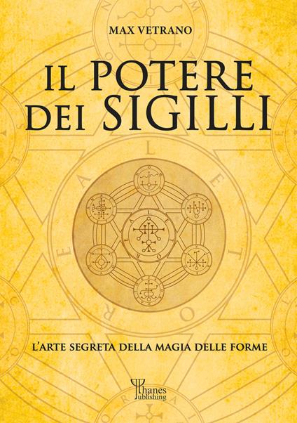 Il potere dei sigilli. L’arte segreta della magia delle forme. Ediz. integrale - Max Vetrano - copertina