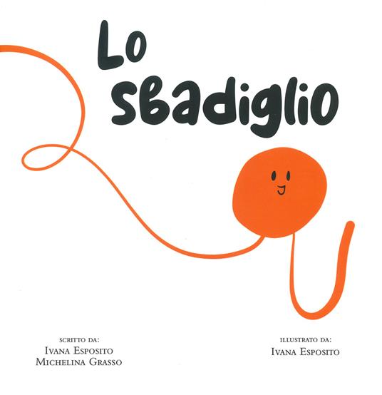 Lo sbadiglio. Ediz. a colori - Ivana Esposito,Michelina Grasso - copertina