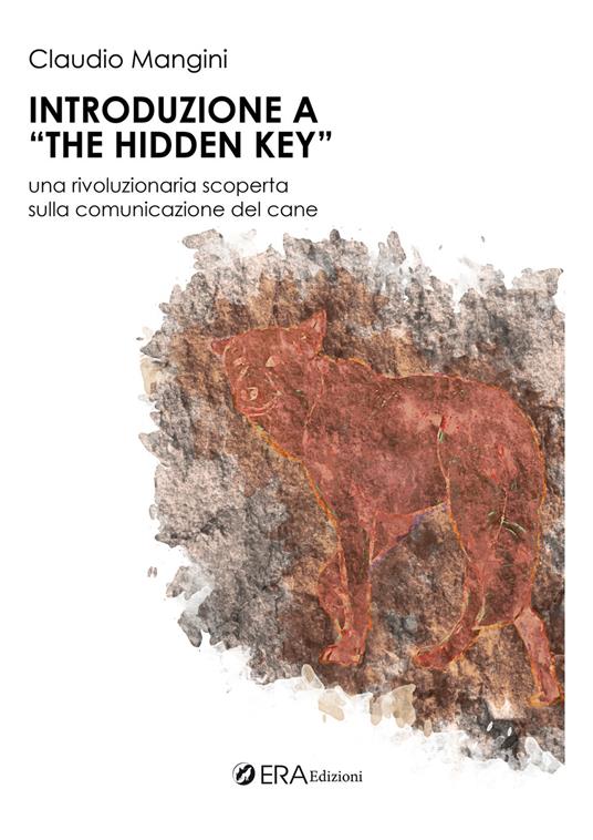 Introduzione a «The hidden key». Una rivoluzione scoperta sulla comunicazione del cane - Claudio Mangini - copertina