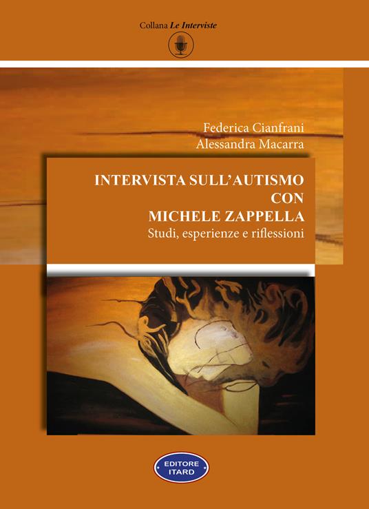 Intervista sull'autismo con Michele Zappella. Studi, esperienze e riflessioni - Federica Cianfrani,Alessandra Macarra - copertina
