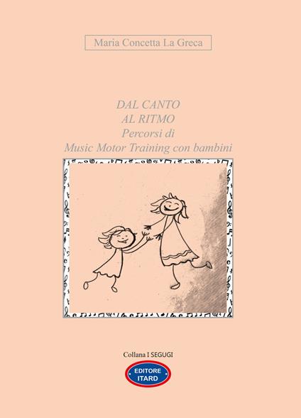 Dal canto al ritmo. Percorsi di Music Motor Training con bambini - Maria Concetta La Greca - copertina