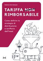 Tariffa non rimborsabile. Come definire la strategia di distribuzione e tariffaria dell'hotel