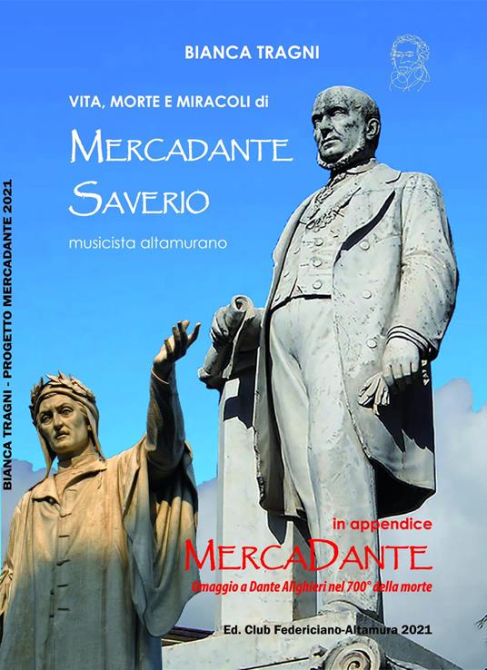 Vita, morte e miracoli di Mercadante Saverio, musicista altamurano - Bianca Tragni - copertina