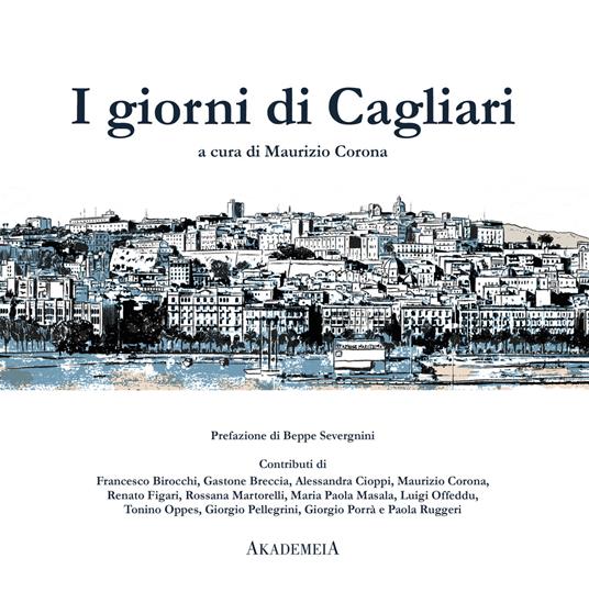 I giorni di Cagliari - Maurizio Corona - Libro - Akademeia - | IBS