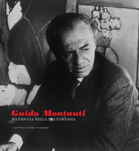 Guido Montauti. Ho fiducia nella mia fantasia. Ediz. illustrata - copertina