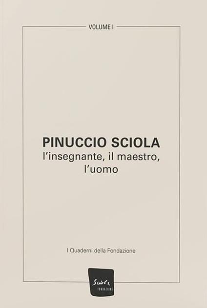 Pinuccio Sciola. L'insegnante, il maestro, l'uomo. Ediz. illustrata - copertina