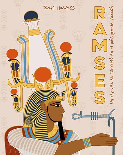 Ramses. Un rey que se convertió en el mas grande faraón - Zahi Hawass - copertina