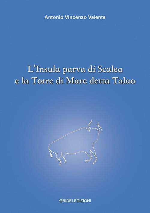 L' Insula parva di Scalea e la Torre di Mare detta Talao - Antonio Vincenzo Valente - copertina