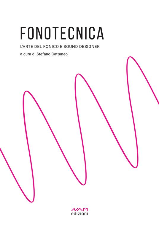 Fonotecnica. L'arte del fonico e del sound designer - Stefano Cattaneo - copertina