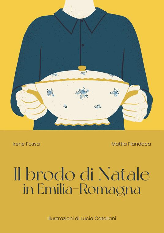 Il brodo di Natale in Emilia-Romagna - Irene Fossa,Mattia Fiandaca - copertina