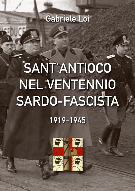 Sant'Antioco nel ventennio sardo-fascista. 1919-1945 - Gabriele Loi - copertina