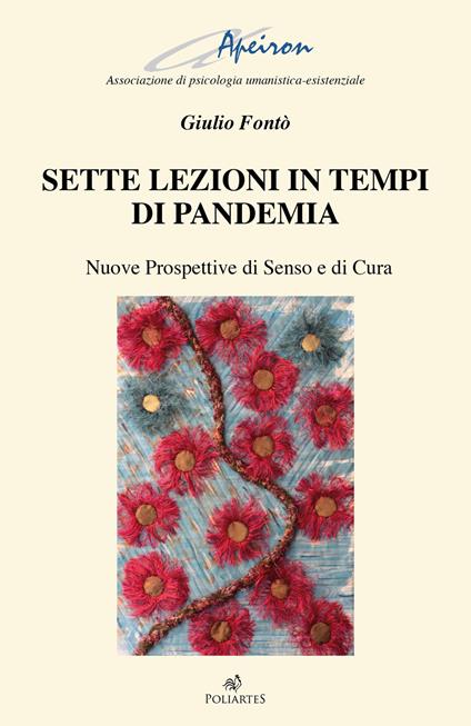 Sette lezioni in tempi di pandemia. Nuove prospettive di senso e di cura - Giulio Fontò - copertina