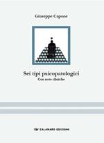 Sei tipi psicopatologici. Con note cliniche