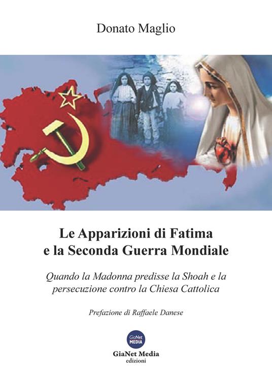 Le apparizioni di Fatima e la seconda guerra mondiale. Quando la madonna predisse la shoah e la persecuzione contro la chiesa cattolica - Donato Maglio - copertina