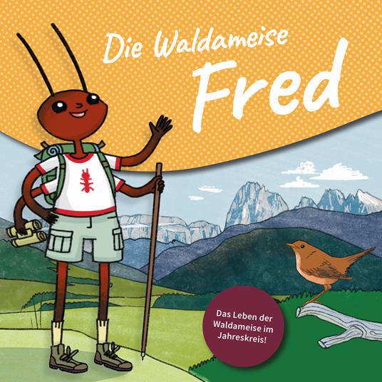 Die Waldameise Fred. Das Leben der Waldameisen im Jahreskreis - Kathrin Gschleier - copertina