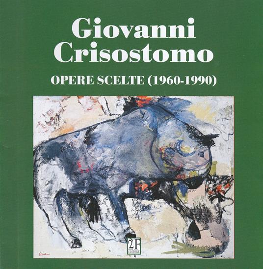 Giovanni Crisostomo. Opere scelte (1960-1990). Ediz. italiana e inglese - copertina