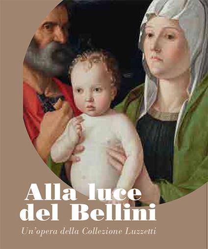 Alla luce del Bellini. Un'opera della Collezione Luzzetti - copertina