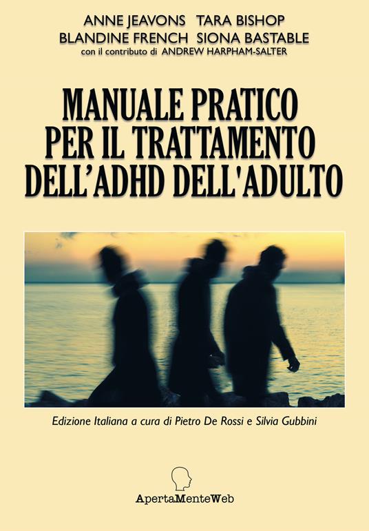 Manuale pratico per il trattamento dell'ADHD nell'adulto - Anne Jeavons,Tara Bishop,Blandine French - copertina