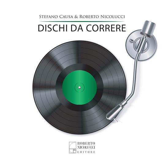 Dischi da correre - Stefano Causa,Roberto Nicolucci - copertina