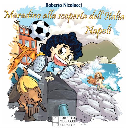 Maradino alla scoperta dell’Italia. Napoli - Roberto Nicolucci - copertina