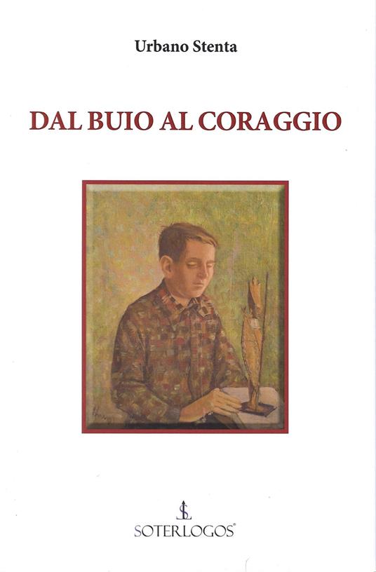 Dal buio al coraggio - Urbano Stenta - copertina