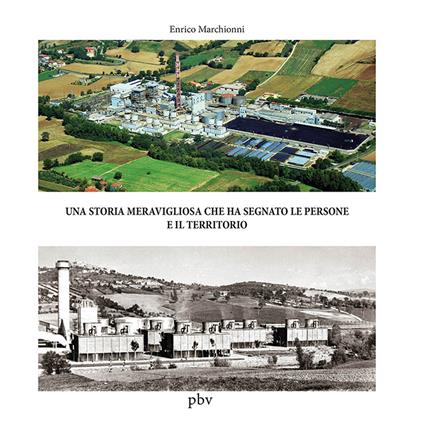 Una storia meravigliosa che ha segnato le persone e il territorio - Enrico Marchionni - copertina