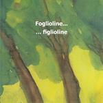 Foglioline... figlioline. Ediz. illustrata