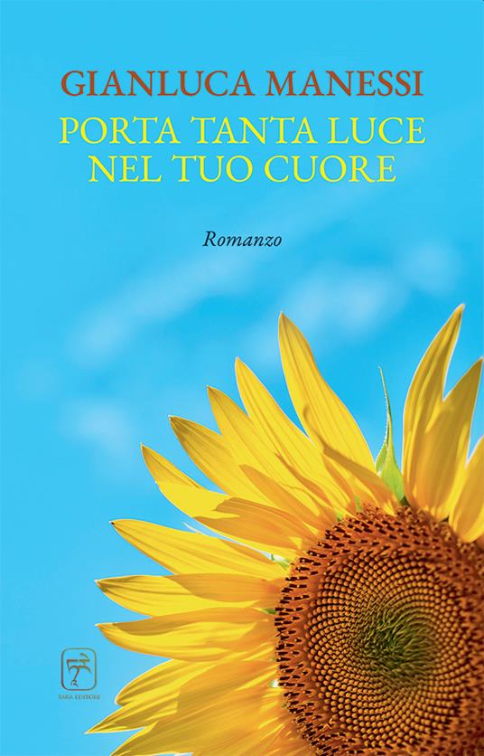 Porta tanta luce nel tuo cuore. Nuova ediz. - Gianluca Manessi - copertina