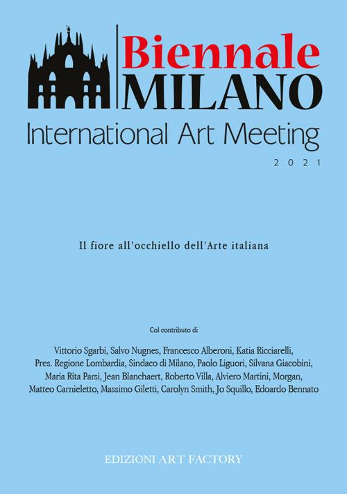 Biennale Milano 2021. Il fiore all'occhiello dell'arte italiana. Ediz. illustrata - copertina