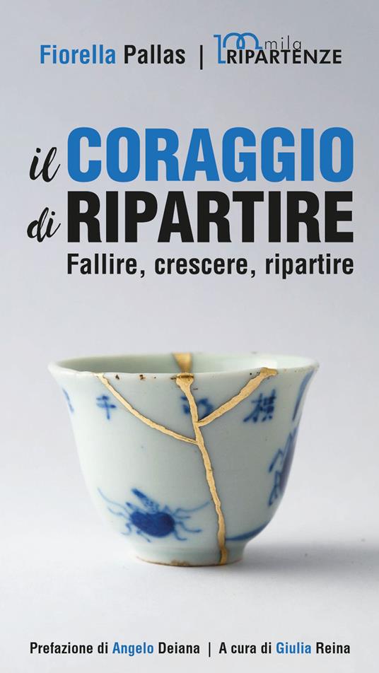 Il coraggio di ripartire. Fallire, crescere, ripartire. Nuova ediz. - Fiorella Pallas - copertina