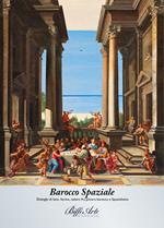 Barocco spaziale. Dialoghi di luce, forma, colore fra pittura barocca e spazialismo. Catalogo della mostra (Piacenza, 8 dicembre 2021-6 febbraio 2022)