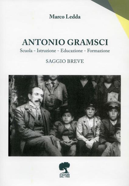 Antonio Gramsci. Squola, istruzione, educazione, formazione - Marco Ledda - copertina