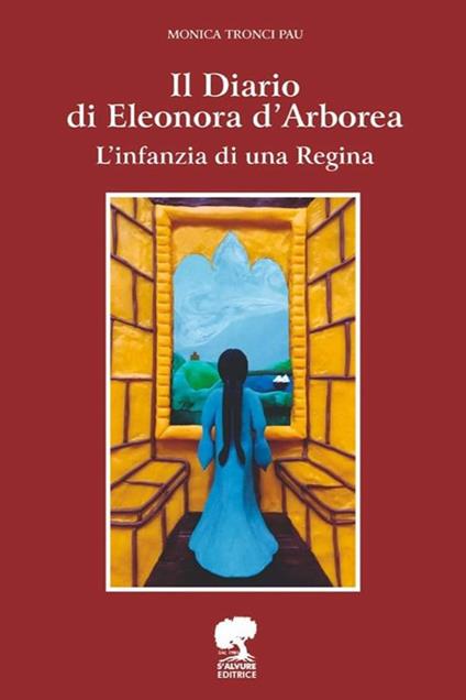 Il Diario di Eleonora D'Arborea. L'infanzia di una Regina. Ediz. illustrata - Monica Tronci Pau - copertina