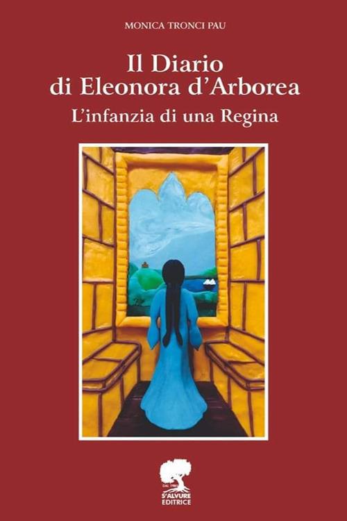 Il Diario di Eleonora D'Arborea. L'infanzia di una Regina. Ediz. illustrata - Monica Tronci Pau - copertina