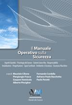 Il manuale operativo sulla sicurezza. Aspetti giuridici. Formazione e normativa. Psicologia del lavoro. Sistemi linee vita. Responsabilità. Installazione. Progettazione. Sicurezza sul lavoro. Gestione emergenze. Spazi confinati. Ambiente e sicurezza. Sicurezza macchine